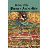 History of the Bernese Anabaptists According to Documentation Presented by Ernst Muller, Minister in Langnau - trans. by John A. Gingerich