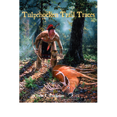 Tulpehocken Trail Traces - Steve E. Troutman