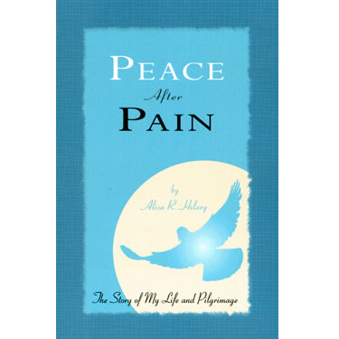 Peace After Pain: The Story of My Life and Pilgrimage - Alisa R. Henry