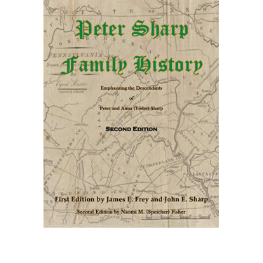 Peter Sharp Family History: Emphasizing the Descendants of Peter and Anna (Yoder) Sharp - Naomi M. (Speicher) Fisher