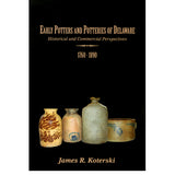 Early Potters and Potteries of Delaware - James R. Koterski