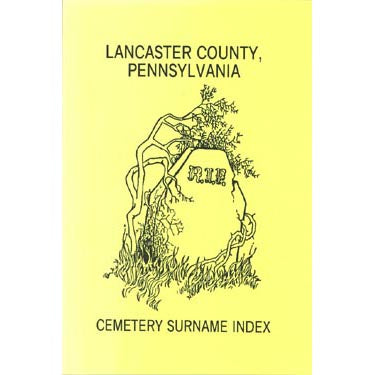 Lancaster Co., Pennsylvania, Cemetery Surname Index - compiled by Bob and Mary Closson