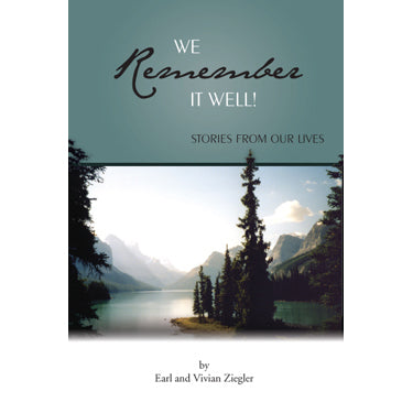 We Remember It Well! Stories From Our Lives - Earl and Vivian Ziegler