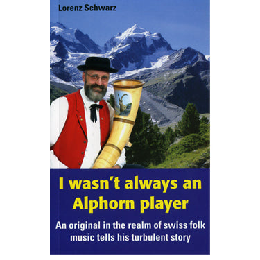 I Wasn't Always an Alphorn Player - Lorenz Schwarz