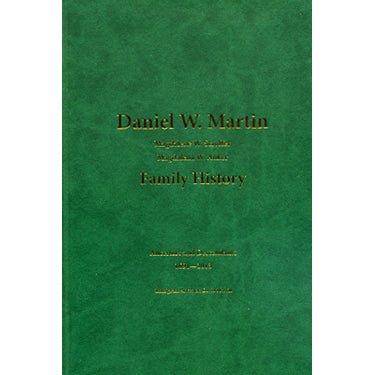 Daniel W. Martin (Magdalene W. Stauffer - Magdalena W. Auker) Family History: Ancestors and Descendants, 1691-2013 - compiled by Marvin Habegger