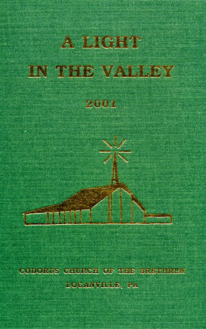 A Light in the Valley, 2001: A History of the Codorus Church of the Brethren, Loganville, PA - Codorus Church of the Brethren