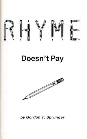 Rhyme Doesn't Pay - Gordon T. Sprunger