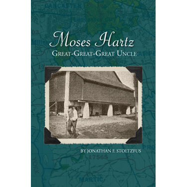 Moses Hartz: Great-Great-Great Uncle - Jonathan F. Stoltzfus