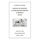 Proceedings of the Conference Tradition and Transition, An Amish Mennonite Heritage of Obedience, 1693-1993 - Ill. Menn. Hist. Soc.