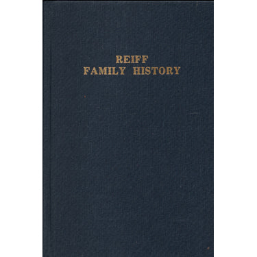 Reiff Family History, 1735-1982 - Eli E. Reiff, Jr. and Amos H. Reiff