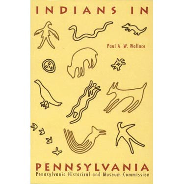 Indians in Pennsylvania - Paul A. W. Wallace
