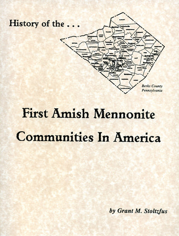 History of the First Amish Mennonite Communities in America - Grant M. Stoltzfus