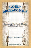 Family Archaeology: Discovering the Family Skeleton and Making It Dance - Freya Ottem Hanson