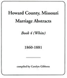 Howard County, Missouri, Marriage Abstracts, Book 4 (White), 1860-1881 - Carolyn Gibbons