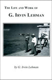 The Life and Work of G. Irvin Lehman