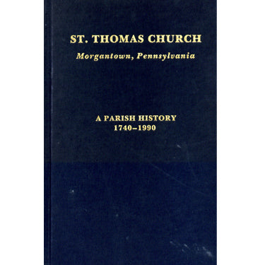 St. Thomas Church, Morgantown, Pennsylvania: A Parish History, 1740-1990 - Evans C. Goodling, Jr.