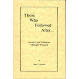 Those Who Followed After . . . Jacob and Catharine (Blough) Wingard - Mary P. Graybill