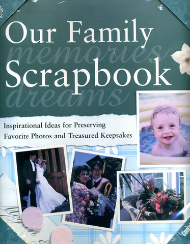 Our Family Scrapbook: Inspirational Ideas for Preserving Favorite Photos and Treasured Keepsakes - Paula Woods