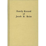 Family Record of Jacob B. Reist and Mary Peifer Reist of Lancaster Co., Pennsylvania - compiled by Mrs. Mary R. Rohrer and Mrs. Roy E. Sauder