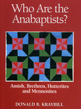 Who Are the Anabaptists? Amish, Brethren, Hutterites, and Mennonites - Donald B. Kraybill