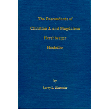 The Descendants of Christian J. and Magdalena (Hershberger) Hostetler - Larry L. Hostetler