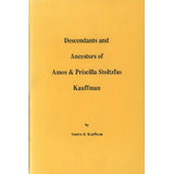 Descendants and Ancestors of Amos and Priscilla Stoltzfus Kauffman - Sandra R. Kauffman