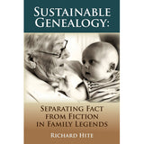 Sustainable Genealogy: Separating Fact From Fiction in Family Legends - Richard Hite