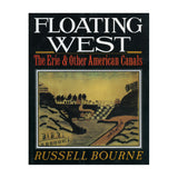 Floating West: The Erie & Other American Canals - Russell Bourne