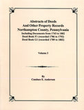 Abstracts of Deeds and Other Property Records, Northampton Co., Pennsylvania, Vol. 3, Including Documents from 1743-1802, Deed Books, F1, G1 - compiled by Candace E. Anderson