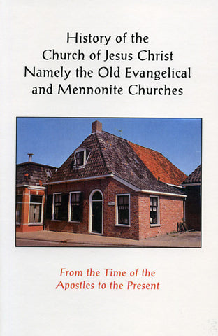 History of the Church of Jesus Christ: Namely the Old Evangelical and Mennonite Churches - John Bartch