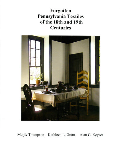 Forgotten Pennsylvania Textiles of the 18th and 19th Centuries