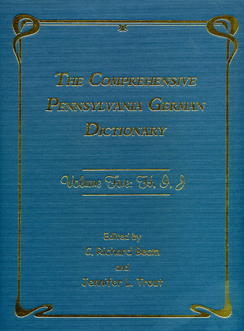 The Comprehensive Pennsylvania German Dictionary, Vol. Five: H, I, J