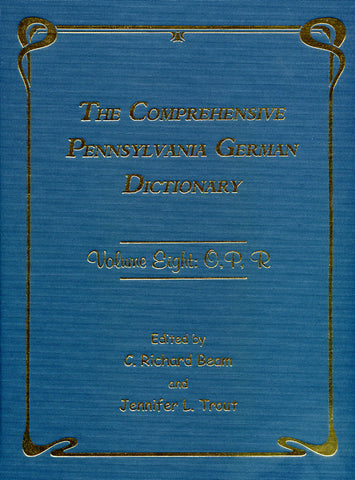 The Comprehensive Pennsylvania German Dictionary, Vol. Eight: O, P, R