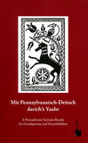 Mit Pennsylvaanisch-Deitsch darich's Yaahr: A Pennsylvania German Reader for Grandparents and Grandchildren