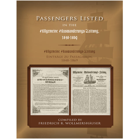 Passengers Listed in the "Allgemeine Auswanderungs-Zeitung," 1848-1869 - compiled by Friedrich R. Wollmershauser