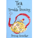 Tea and Trouble Brewing - Dorcas Smucker