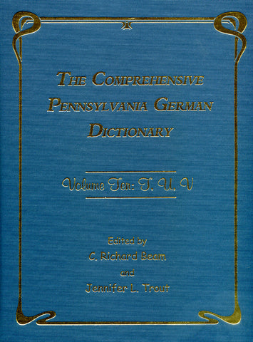 The Comprehensive Pennsylvania German Dictionary, Vol. Ten: T, U, V