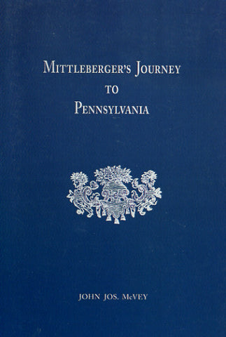 Mittleberger's Journey to Pennsylvania - John Jos. McVey