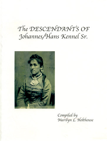The Descendants of Johannes/Hans Kennel, Sr.