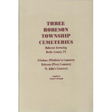 Three Robeson Township Cemeteries, Berks Co., Pennsylvania - Donald D. DeTemple