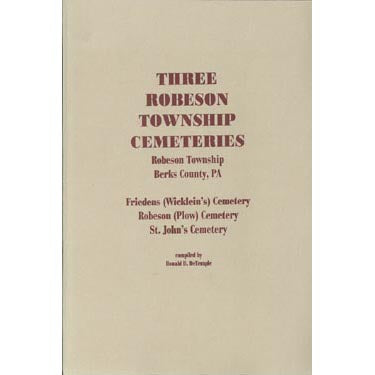 Three Robeson Township Cemeteries, Berks Co., Pennsylvania - Donald D. DeTemple