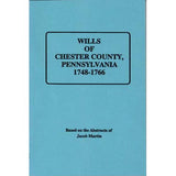Wills of Chester Co., Pennsylvania, 1748-1766 - based on the abstracts of Jacob Martin