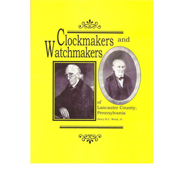 Clockmakers and Watchmakers of Lancaster Co., Pennsylvania - Stacy B. C. Wood, Jr.