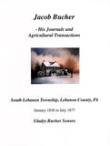 Jacob Bucher (1837-1913): His Journals and Agricultural Transactions - Gladys Bucher Sowers