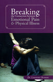 Breaking the Connection Between Emotional Pain & Physical Illness - Dr. Lawrence Bennett