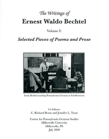 The Writings of Ernest Waldo Bechtel, Vol. I: Selected Pieces of Poems and Prose