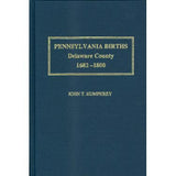 Pennsylvania Births: Delaware County, 1682-1800 - John T. Humphrey