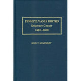 Pennsylvania Births: Delaware County, 1682-1800 - John T. Humphrey