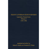 Trinity Lutheran Church Records, Lancaster, Pennsylvania, Vol. 2, 1767-1782 - translated and edited by Debra D. Smith and Frederick S. Weiser