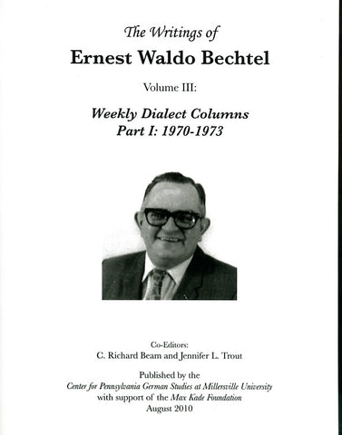 The Writings of Ernest Waldo Bechtel, Vol. III: Weekly Dialect Columns, Part I: 1970-1973